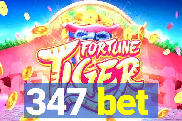347 bet